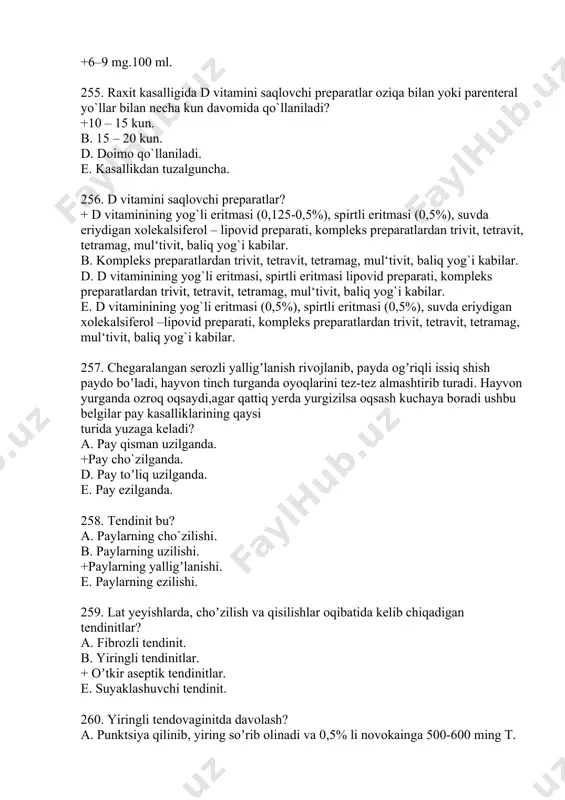preparati, kompleks preparatlardan trivit, tetravit, tetramag, mul‘tivit, baliq yog`i kabilar. e. d vitaminining yog`li eritmasi (0,5%), spirtli eritmasi (0,5%), suvda eriydigan xolekalsiferol –lipovid preparati, kompleks preparatlardan trivit, tetravit, tetramag, mul‘tivit, baliq yog`i kabilar. 257. chegaralangan serozli yalligʼlanish rivojlanib, payda ogʼriqli issiq shish paydo boʼladi, hayvon tinch turganda oyoqlarini tez-tez almashtirib turadi. hayvon yurganda ozroq oqsaydi,agar qattiq yerda yurgizilsa oqsash kuchaya boradi ushbu belgilar pay kasalliklarining qaysi turida yuzaga keladi? a. pay qisman uzilganda. +pay cho`zilganda. d. pay toʼliq uzilganda. e. pay ezilganda. 258. tendinit bu? a. paylarning cho`zilishi. b. paylarning uzilishi. +paylarning yalligʼlanishi. e. paylarning ezilishi. 259. lat yeyishlarda, choʼzilish va qisilishlar oqibatida kelib chiqadigan tendinitlar? a. fibrozli tendinit. b. yiringli tendinitlar. + oʼtkir aseptik tendinitlar. e. suyaklashuvchi tendinit. 260. yiringli tendovaginitda davolash? a. punktsiya qilinib, yiring soʼrib olinadi va 0,5% li novokainga 500-600 ming t. penitsilin aralashtirib yuboriladi. b. punktsiya qilinib, yiring soʼrib olinadi va 0,5% li novokainga 500-800 …