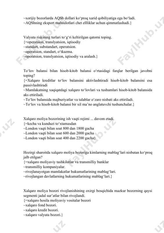 lov balansi bilan hisob-kitob balansi o‘rtasidagi farqlar berilgan javobni toping? {=xalqaro kreditlar to‘lov balansini aktivlashtiradi hisob-kitob balansini esa passivlashtiradi ~mamlakatning xaqiqatdagi xalqaro to‘lovlari va tushumlari hisob-kitob balansida aks ettiriladi. ~to‘lov balansida majburiyatlar va talablar o‘zaro nisbati aks ettiriladi. ~to‘lov va hisob-kitob balansi bir xil ma’no anglatuvchi tushunchalar.} xalqaro moliya bozorining ish vaqti rejimi ... davom etadi. {=kecha va kunduzi to‘xtamasdan ~london vaqti bilan soat 800 dan 1800 gacha ~london vaqti bilan soat 600 dan 2000 gacha ~london vaqti bilan soat 400 dan 2200 gacha} hozirgi sharoitda xalqaro moliya bozoriga kimlarning mablag‘lari nisbatan ko‘proq jalb etilgan? {=xalqaro moliyaviy tashkilotlar va transmilliy banklar ~transmilliy kompaniyalar. ~rivojlanayotgan mamlakatlar hukumatlarining mablag‘lari. ~rivojlangan davlatlarning hukumatlarining mablag‘lari.} xalqaro moliya bozori rivojlanishining oxirgi bosqichida mazkur bozorning qaysi segmenti jadal sur’atlar bilan rivojlandi. {=xalqaro hosila moliyaviy vositalar bozori ~xalqaro fond bozori. ~xalqaro kredit bozori. ~xalqaro valyuta bozori.} tovar va valyuta ko‘rinishidagi mablag‘larni qaytarib berishlilik, muddatlilik, foiz to‘lashlilik shartlari …