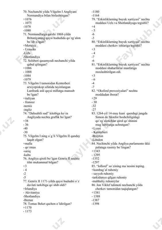ukammal bilgan? +3 - 4 -2 -5 77. genrix ii 1171-yilda qaysi hududni o`z davlati tarkibiga qo`shib oldi? +irlandiya - akvitaniya -shotlandiya -bretan 78. tomas beket qachon o`ldirilgan? +1170 - 1173 -1180 -1164 79. “erkinliklarning buyuk xartiyasi” nechta moddasi uels va shotlandiyaga tegishli? +4 - 5 -6 -3 80. “erkinliklarning buyuk xartiyasi” nechta moddasi cherkov ishlariga tegishli? +3 - 4 -7 -6 81. “erkinliklarning buyuk xartiyasi” nechta moddasi shaharliklar manfatiga moslashtirilgan edi. +3 - 6 -4 -7 82. “oksford proveziyalari” nechta moddadan iborat? +29 - 30 -32 -27 83. 1264-yil 14-may kuni qaerdagi jangda simon de monfor boshchiligidagi qo`zg`alonchlar qirol qo`shinini mag`lubiyatga uchratgan? +lyusi - kenterberi -brayton -london 84. nechinchi yilda angliya parlamento ikki palataga rasmiy bo`lingan? +1343 - 1295 -1352 -1297 85. “lollord” so`zining ma`nosini toping. +kambag`al ruhoniy - sayyoh ruhoniy -tarkidunyo qilgan ruhoniy -mahhaliy ruhoniylar 86. jon viklef talimoti nechanchi yilda cherkov tamonidan taqiqlangan? +1381 - 1388 -1387 …