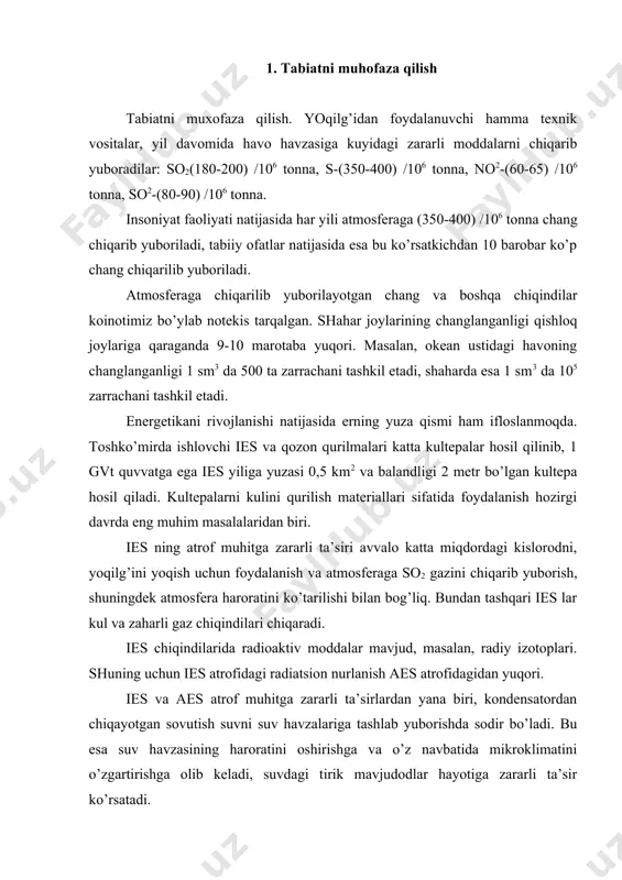 suv havzasining haroratini oshirishga va o’z navbatida mikroklimatini o’zgartirishga olib keladi, suvdagi tirik mavjudodlar hayotiga zararli ta’sir ko’rsatadi. elektr stansiyasidan chiqayotgan oqava suvlarni tozalash ham muhim muammolardan biri hisoblanadi. buning uchun oqava suvlarni suv havzalariga tashlashdan oldin maxsus tozalash qurilmalarda yaxshilab tozalash zarur. bu muammolarga ahamiyat bermaslik salbiy oqibatlarga olib kelishi mumkin. masalan, g’arbiy evropa mamlakatlardan oqib o’tuvchi dunay va reyn daryolari suvlarining ifloslanganlik darajasi juda yuqori va bu erda yashaydigan aholi salomatligiga salbiy ta’sir etmoqda. 2. biosfera va taraqqiyot biosfera va taraqqiyot. biosfera deganda tirik mavjudodlar yashovchi muhit tushuniladi, ya’ni bunga litosferaning bir qismi, atmosfera va gidrosfera kiradi. quruq atmosfera qatlamiga quyidagi gazlar kiradi azot (79-80% hajmi bo’yicha), kislorod (19-20%), bundan tashqari argon, karbonat akgidrid gazi va boshqa elementlar (1%). keltirilgan gazlardan tashqari atmosferada suv bug’lari va boshqa aralashmalar mavjud. atmosfera qatlami erni haddan tashqari sovib yoki qizib ketishdan saqlovchi qatlam vazifasini o’taydi. undagi suv bug’lari va karbonat angidrid …