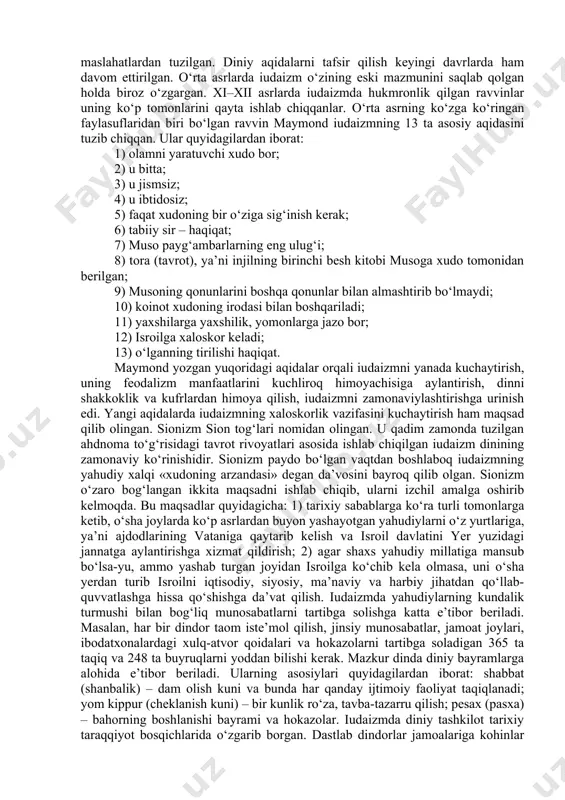 boqiy hayotga hukmron ilohiy jamiyatni qurish messiyasini bajaruvchi xalq mas’uliyati yuklatilganligi aqidasi mavjud. binobarin, unga asoslanib ravvinlar (qadimgi yahudiy tilida rabbi – mening ustozim degan ma’noni anglatadi), ya’ni ruhoniylar miloddan avvalgi 444 yilda yahudiylarning boshqa xalqlar bilan quda-andachilik munosabati o‘rnatishini taqiqlovchi qonun qabul qilinishiga erishganlar. masalaning diqqatga sazovor jihati shundaki, bir tomondan, bu qonun yahudiylarni boshqa xalqlarga qarshi qo‘yish (hatto ularning ta’qibi)ga sabab bo‘lsa, ikkinchi tomondan, xalqni qiyin sinovlarni yengib o‘tish yo‘lida jipslashtiruvchi vosita vazifasini bajargan. yaxve musaga sinay tog‘ida «ahdnoma» bergan. ahdnomaning mazmuni tavrotning «chiqish» va «ikkinchi qonun» qismlarida qayd etilgan. u o‘nta diniy aqidalar, axloqiy-huquqiy normalardan tuzilgan. ular quyidagilardan iborat: 1) faqat yaxvega sig‘inish; 2) yaxvedan boshqa osmondagi, yerdagi, suvdagi yoki undan pastda turgan narsalar va mavjudotlarni ilohiylashtirmaslik, ularning butlarini yaratmaslik va sig‘inmaslik; 3) xudoning nomini besabab tilga olmaslik; 4) haftaning olti kunida ishlab, shanba kunida xudoga sig‘inishni unutmaslik (zero, xudo dunyoni olti kun davomida yaratib, yettinchi kunida …
