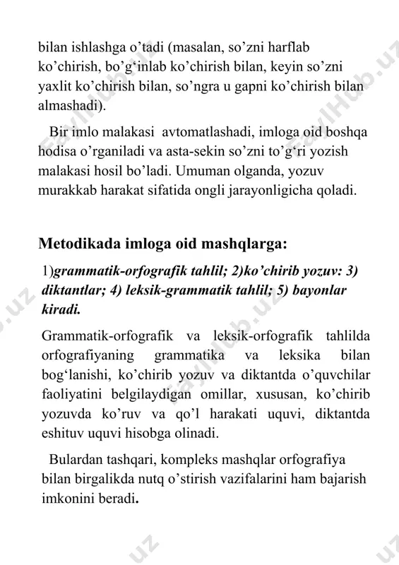 iladigan so’zlarni aniqlash kabi mashqlardan foydalaniladi. bu ko’nikma qay darajada shakllanganligini aniqlash maqsadida kontrol (tekshiruv) ko’chirib yozuv o’tkaziladi. ko’chirib yozuv mashqlari grammatik, leksik yoki so’z yasalishiga oid vazifalarni bajarish bilan birga olib boriladi. bu imlo qoidasini tatbiq etishni yaxshi bilib olish imkonini beradi. chunki vazifaning xarakteri imloviy malakani shakllantirishga nazariy asos bo’ladigan grammatik, fonetik bilimlarni faollashtirishni talab etadi. bulardan tashqari, kompleks mashqlar orfografiya bilan birgalikda nutq o’stirish vazifalarini ham bajarish imkonini beradi. kompleks mashqlarga misol qilib quyidagilarni ko’rsatish mumkin: 1. ko’chirish. asosdosh so’zlarni aniqlab, asosni ajratish. 2. tushirib qoldirilgan qo’shimchalarni qo’yib ko’chirish, qanday qo’shimcha ekanini aytish; yozilishini tushuntirish. 3. matn mazmuniga mos so’zni qavs ichida berilgan so’zlardan topib qo’yib ko’chirish. shu so’z qaysi so’z turkumiga oid ekanini, uning yozilishini tushuntirish. 4. aralash berilgan so’zlardan gap tuzish va yozish. 5. tartibsiz berilgan gaplardan bog‘lanishli matn tuzish. 6. tanlab ko’chirish (berilgan gaplardan yoki matndan muayyan bir so’z turkumini; ot va fe’ldan yoki …