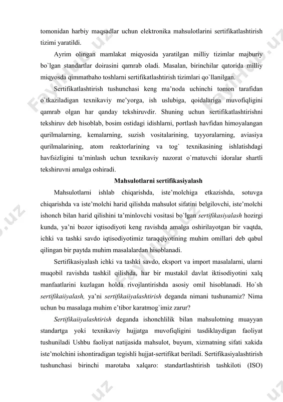 iyotini xalq manfaatlarini kuzlagan holda rivojlantirishda asosiy omil hisoblanadi. ho`sh sertifikaiiyalash, ya’ni sertifikaiiyalashtirish deganda nimani tushunamiz? nima uchun bu masalaga muhim e’tibor karatmog`imiz zarur? sertifikaiiyalashtirish deganda ishonchlilik bilan mahsulotning muayyan standartga yoki texnikaviy hujjatga muvofiqligini tasdiklaydigan faoliyat tushuniladi ushbu faoliyat natijasida mahsulot, buyum, xizmatning sifati xakida iste’molchini ishontiradigan tegishli hujjat-sertifikat beriladi. sertifikasiyalashtirish tushunchasi birinchi marotaba xalqaro: standartlashtirish tashkiloti (iso) kengashining sertifasiyalashtirish masalalari bo`yicha mahsus qo`mitasi tomonidan ishlab chiqilgan va ko`llash ucho`n tavsiya etilgan. ushbu xalqaro tashkilot tomonidan ishlab chiqilgan atama quyidagicha ta’riflanadi. · sertifikasiya - bu mahsulotning, jarayon yoki xizmatlarning aniq bir standart yoki boshqa bir normativ hujjat talablariga mos kelishini uchinchi tomon (ishlab chiqaruvchi (bajaruvchi), ta’minlovchi-sotuvchi va harid kiluvchi -iste’molchi)larga bog`lik bulmagan) tarafidan tan olish tushuniladi. sertifikasiya asosan iste’molchiga sifatli mahsulot etkazib berishga karatilgan bo`lib, iste’molchini sifatsiz mahsulot olishidan saklaydi. sertifikasiyalashtirish - umumiy atama bo`lib, mahsulot, texnologik jarayon va xizmatlarning sertifikasiyalashtirishda uchinchi tomonning katnashishi tushuniladi. sertifikasiyalash ishlarini tashkil qilishda …