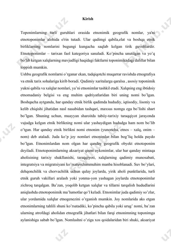 arqalgan. ba’zan, yoqolib ketgan xalqlar va tillarni tarqalish hududlarini aniqlashda etnotoponimik ma’lumotlar qo’l keladi. etnonimlar juda qadimiy so’zlar, ular yordamida xalqlar etnogenezini o’rganish mumkin. joy nomlarida aks etgan etnonimlarning tahlili shuni ko’rsatadiki, ko’pincha qabila yoki urug’ nomi, ba’zan ularning atrofdagi aholidan etnografik jihatlari bilan farqi etnonimning toponimga aylanishiga sabab bo’lgan. nomlashni o’ziga xos qoidalaridan biri shuki, aksariyat hollarda aholi maskanlariga nom o’zgalar tomonidan berilgan. aholi maskanini yaratuvchi bilan nomlovchi jamoa munosabati bu jarayonda muhim omil sanalgan. v.a.nikonovning yozishicha, etnotoponimlar etnik guruh yaxlit yashaydigan hududda emas, balki uning chekka qismida, ya’ni boshqa bir etnik birlik bilan chegaradosh hududlarda paydo bo’lgan. masalan, qo’ng’irot yoki qang’lilar yaxlit yashagan hududlarda qo’ng’irot, qang’li kabi toponimlar uchraydi. toponim – biron bir joyning ikkinchi bir joydan farqlaydigan nomiga aytiladi. bu so’z lotin tilidan olingan bo’lib, topos – yer, onoma – nom, ism degan mazmun beradi. joy nomlarining yig’indisi toponimiya deb aytiladi. joy nomlarini o’rganuvchi fan esa, toponimika …