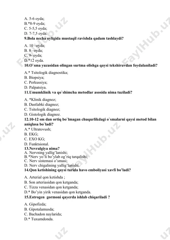 rlikdagi o`smalarni qaysi mеtod bilan aniqlasa bo`ladi? a.* ultratovush; b. ekg; c. exo kg; d. funktsional. 13.nevralgiya nima? a. nervning yallig’lanishi; b. *nerv yo’li bo’ylab og’riq tarqalishi; c. nerv sistemasi o’smasi; d. nerv chigalining yallig’lanishi. 14.qon ketishining qaysi turida havo emboliyasi xavfi bo’ladi? a. arterial qon ketishda ; b. son arteriasidan qon ketganda; c. tizza venasidan qon ketganda; d.* bo’yin yirik venasidan qon ketganda. 15.estrogen gormoni qayerda ishlab chiqariladi ? a. gipofizda; b. gipotalamusda; c. bachadon naylarida; d.* tuxumdonda. 16.odamlar til orqali bir-biri bilan muomala va aloqa qilishining alohida usuli? a.*nutq; b.tafakkur; c. muhokama; d.diqqat. 17.yuqumli kasalliklarda qanday toshmalar uchraydi ? a. *rozeola, petexiya,urtikar toshma, eritema, papula, vezikula,pustula; b. teri toshmalari ; c. yuzaki toshmalar ; d. chuqur toshmalar. 18.jamoa hamshirasidagi bilim, sadoqat, sabr-toqat, ishonch, insonparvarlik, umid kabi hislatlari nimaga tegishli? a.*etikaga; b. deontologiyaga; c. kommunikatsiyaga; d. estetikaga. 19.ko’zlar baravar ko’rishining buzilishi bu .... . a.*g’ilaylikdir; b.ko’rmaslik; c.shox pardaning zararlanishi; …