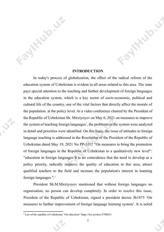 elop as a policy priority, radically improve the quality of education in this area, attract qualified teachers to the field and increase the population's interest in learning foreign languages ".[footnoteref:1] [1: law of the republic of uzbekistan “on education” https://lex.uz/docs/5700831] president sh.m.mirziyoyev mentioned that without foreign languages no organization, no person can develop completely. in order to resolve this issue, president of the republic of uzbekistan, signed a president decree №1875 ‘on measures to further improvement of foreign language learning system’. it is noted that in the framework of the law of the republic of uzbekistan ‘on education’ and the national program for teachers first of all and mentors and instructors; for training in the country, a comprehensive foreign language teaching system, aimed at creating harmoniously developed, highly educated, modern-thinking young generation, for the further integration of the country to the world community, has been created and modernized. education is …