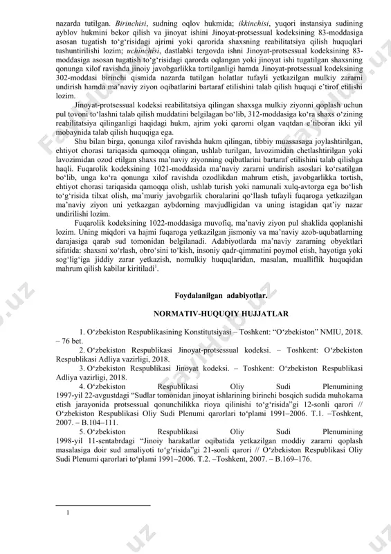 ri belgilangan hajmda qoplanishi zarur: – reabilitatsiya etilgan shaxsning o‘zi mahrum bo‘lgan ish haqi va mehnatdan topiladigan boshqa daromadlari; – pensiya va nafaqalar; – pullar; – pul jamg‘armalari va ularga to‘lanadigan foizlar; – davlat zayomi obligatsiyalari va ularga chiqqan yutuqlar; – aksiyalar va boshqa qimmatli qog‘ozlar; – sudning hukmi, ajrimiga (qaroriga) asosan musodara qilingan yoxud davlat foydasiga o‘tkazilgan ashyolar yoxud boshqa mol-mulkning qiymati; – surishtiruv, dastlabki tergov organlari yoki sud tomonidan olib qo‘yilgan; – sud hukmini ijro qilish chog‘ida undirilgan jarimalar va sud chiqimlari; – yuridik yordam ko‘rsatilishi uchun shaxs tomonidan advokatlar byurosiga, hay’atiga yoki firmasiga to‘langan pul; – shaxsga nisbatan sodir etilgan qonunga xilof harakatlar natijasida qilingan boshqa xarajatlar. reabilitatsiyaga oid masalani hal qilish bevosita reabilitatsiya qilingan shaxsning huquqlarini amalga oshirish mumkinligini tushuntirish bilan boshlanib, buning uch tartibi nazarda tutilgan. birinchisi, sudning oqlov hukmida; ikkinchisi, yuqori instansiya sudining ayblov hukmini bekor qilish va jinoyat ishini jinoyat-protsessual kodeksining 83-moddasiga asosan …