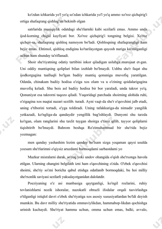 msiz she'rlar bitib kelishgan. ular o'quvchiga ishonishgan. o'tmishdagi shoirlar zarur o'rinni belgilash, alohida e'tibor qilinadigan joyni topish ixtiyorini she'rxonning o'ziga qoldirishgan. faxriyorning she'ridagi ikki so'z, tabiiy ravishda, o'quvchining e'tiborini torta-di, uni bu so'zlar ustida o'ylab ko'rishga, unga turli aspektlarda yondashishga undaydi. birov oyni boltaga, boshqa birov boltani oyga mengzaydi. sehrli bu so'zlar sabab kimdir siqilganlikni, ruhini oyning boltasi qiymalaganini, boshqa-si esa sokinlikni oy bolta ruhiyatiga qo'riqchi bo'lganini tuyadi. b. ro'zimuhammadning bir she'rida shunday misralar bor: ...bitta so'z qoldirgim keladi run yerto'lasidan o'g'irlangan so'z osmon hidi keladigan so'z dunyoning o'zi qadar anglab boimas sir qadar misralardan suratlanayotgan hissiy holat tugallanmaganligini, shoir hamma gapini aytishga urinmaganligini payqash mumkin. shu shoirning: ko'zdan ichkarida yo'l yo'q so'zdan ichkarida yo'l yo'q ammo xo'roz qichqirig'i ortiga shafaqrang qishlog'im bekinib olgan satrlarida musiqiylik odatdagi she'rlarniki kabi sezilarli emas. ammo unda ijod-korning chigal kayfiyati bor. xo'roz qichqirig'i tongning belgisi. xo'roz qichqir-sa, shafaqrang qishloq namoyon bo'ladi. qishloqning shafaqrangligi ham …
