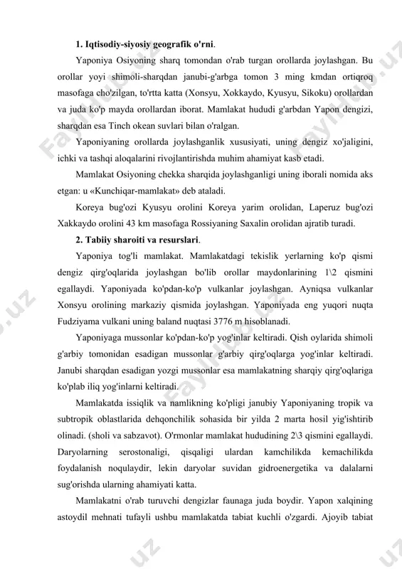 aryolarning serostonaligi, qisqaligi ulardan kamchilikda kemachilikda foydalanish noqulaydir, lekin daryolar suvidan gidroenergetika va dalalarni sug'orishda ularning ahamiyati katta. mamlakatni o'rab turuvchi dengizlar faunaga juda boydir. yapon xalqining astoydil mehnati tufayli ushbu mamlakatda tabiat kuchli o'zgardi. ajoyib tabiat manzaralari, industrial va qishloq xo'jaligi landshaftlari, zamonaviy aloqa yo'llari bir biri bilan uyg'unlashib ketgan. 3. aholisi. yaponiya bir millatli mamlakatdir. yaponlar mamlakat aholisining 99 foizini tashkil etadi. soniga ko'ra milliy ozchilikni tashkil etuvchi aynlar xokkaydo orolining shimoliy qismida, koreyslar va xitoylar ayniqsa yirik shaharlarda yashaydi. yaponiya aholisining soniga ko'ra jahon mamlakatlarining o'nligiga kiradi. yaponiya aholi ko'payishining ikkinchi tipidan birinchi tipiga o'tgan osiyodagi birinchi mamlakatdir. mamlakat aholisi o'sishining pastligi bilan harakterlanadi. mamlakatda tug'ilishning sezilarli kamayishi avvalambor aholining o'z hayot darajasini oshirish maqsadida hohish-irodasi va davlatning tug'ilish ustidan davlat nazorati, siyosati bilan bog'liq. shuni alohida ta'kidlash zarurki yaponiya-bolalar o'limi ko'rsatgichlari bo'yicha dunyoda eng past bo'lgan va jahonda aholining o'rtacha umr ko'rishi eng yuqori bo'lgan mamlakatdir …