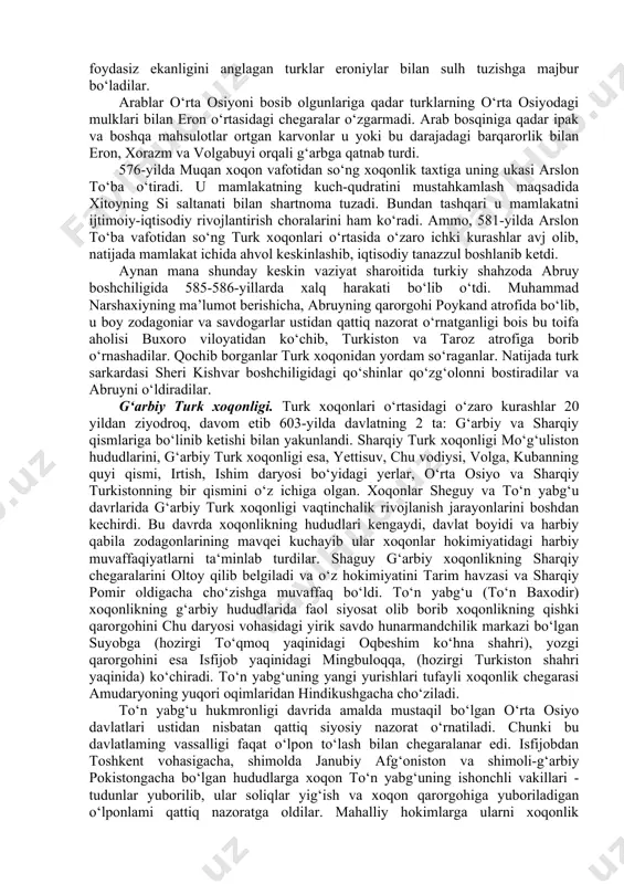 oz o‘nglanib olgach turk xoqonligiga eftaliylarga qarshi ittifoq taklif etadi. ayni vaqtda vizantiyadan foydalangan eron eftaliylardan toxariston, chag‘oniyon, qobul atrofidagi yerlarni tortib oladi. 563-yilda eftaliylarga qarshi shimoldan turklar choch vodiysiga bostirib kiradilar. tez orada ular tomonidan samarqand, kesh, naxshab egallanadi. “shohnoma”da ma’lumot berilishicha, hal qiluvchi jang buxoro atroflarida bo‘lib o‘tadi va eftaliylarning gatifar boshchiligidagi qo‘shinlari tor-mor etiladi. shundan so‘ng turklar tezlik bilan harakat qilib iloji boricha eftaliylarning ko‘proq yerlarini o‘z qo‘llariga olishga harakat qiladilar. amudaryoning janubiy sohiligacha bo‘lgan yerlar, eron, uning shimolidan kaspiy sohillarigacha bo‘lgan yerlar turklar qo‘liga o‘tadi. eftaliylarning mag‘lubiyatidan so‘ng bevosita ittifoqchilar o‘rtasida kelishmovchiliklar paydo bo‘la boshlaydiki, bu holat savdo yo‘li nazorati bilan bog‘liq edi. turklar o‘rta osiyo yerlarini bosib olgach, buyuk ipak yo‘li katta qismining nazoratini o‘z qo‘llariga oladilar. bu yo‘llning o‘rta osiyo hududlaridan o‘tuvchi qismida asosan sug‘diylar ipak bilan savdo qilishni nazorat qilar edilar. ipak matolarning asosiy xaridori vizantiya bo‘lib, ipak savdosi sug‘d savdogarlari va turk …
