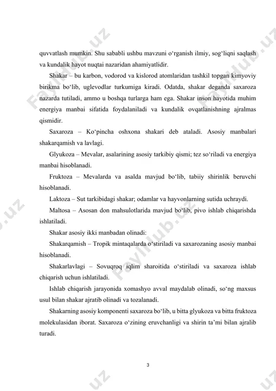 t sanoatining eng muhim tarkibiy qismlaridan biri bo‘lib, u nafaqat kundalik iste’mol uchun energiya manbai, balki ko‘plab turli mahsulotlarning tayyorlanishida ajralmas tarkibiy qism hisoblanadi. o‘zining shirin ta’mi, oson eruvchanligi va keng foydalanish imkoniyatlari tufayli shakar insoniyat hayotining turli sohalarida qo‘llaniladi. shakar deganda odatda saxaroza tushuniladi, ammo uning boshqa ko‘plab turlari ham mavjud. shakar uglevodlar sinfiga kiruvchi organik birikma bo‘lib, o‘ziga xos tuzilishi va xususiyatlari bilan farq qiladi. uglevodlar tanadagi eng muhim energiya manbalaridan biridir va shakar ushbu guruhning asosiy vakili hisoblanadi. tabiatda shakar o‘simliklar, mevalar, asalarilar ishlab chiqaradigan mahsulotlar va boshqa tabiiy manbalardan olinadi. 1. shakar tushunchasi shakar kimyoviy tuzilishi jihatidan karbon, vodorod va kislorod atomlaridan tashkil topgan organik modda hisoblanadi. uning asosiy kimyoviy formulasi c₆h₁₂o₆ yoki c₁₂h₂₂o₁₁ bo‘lishi mumkin (turiga qarab). odatda, shakar uglevodlarning bir qismi sifatida tasniflanadi va u organizmga tez so‘riladigan, qulay energiya manbai sifatida xizmat qiladi[footnoteref:1]. [1: а.ф.наместников. “химия в консервной промишленности”. москва. пишпром. 2006 й.] …