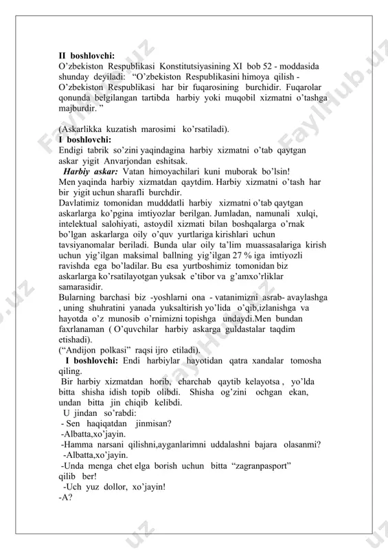 karlarga ko’rsatilayotgan yuksak e’tibor va g’amxo’rliklar samarasidir. bularning barchasi biz -yoshlarni ona - vatanimizni asrab- avaylashga , uning shuhratini yanada yuksaltirish yo’lida o’qib,izlanishga va hayotda o’z munosib o’rnimizni topishga undaydi.men bundan faxrlanaman ( o’quvchilar harbiy askarga guldastalar taqdim etishadi). (“andijon polkasi” raqsi ijro etiladi). i boshlovchi: endi harbiylar hayotidan qatra xandalar tomosha qiling. bir harbiy xizmatdan horib, charchab qaytib kelayotsa , yo’lda bitta shisha idish topib olibdi. shisha og’zini ochgan ekan, undan bitta jin chiqib kelibdi. u jindan so’rabdi: - sen haqiqatdan jinmisan? -albatta,xo’jayin. -hamma narsani qilishni,ayganlarimni uddalashni bajara olasanmi? -albatta,xo’jayin. -unda menga chet elga borish uchun bitta “zagranpasport” qilib ber! -uch yuz dollor, xo’jayin! -a? -ha. hozir jinlar ham tadbirkor bo’lib ketishgan-ku! ii boshlovchi har bir askar xizmati vatanga qasamyod qilishdan boshlanadi va unga umrbod amal qiladi. sahna pardasi ochiladi. sahna to’rining markazida harbiy xizmatga chaqirilgan askarning tik turgan davlat bayrog’i oldida tiz cho’kib, do’stlari yonida qasamyod qilayotgan payti …