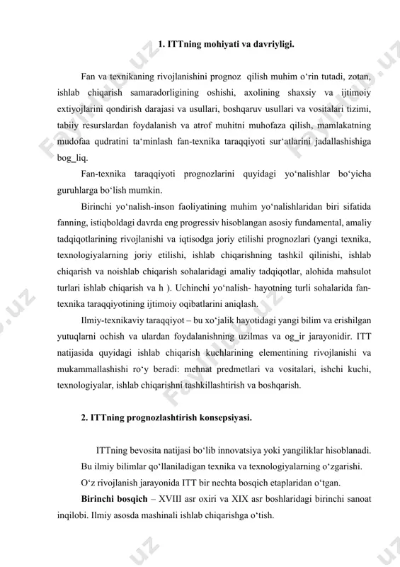ivojlanish jarayonida iтт bir nechta bosqich etaplaridan o‘tgan. birinchi bosqich – хviii asr oxiri va хiх asr boshlaridagi birinchi sanoat inqilobi. ilmiy asosda mashinali ishlab chiqarishga o‘tish. ikkinchi bosqich – хiх asr oxiri хх asr boshlaridagi ikkinchi sanoat inqilobi. mashina asosidagi ishlab chiqarishni rivojlantirish, ishlab chiqarishning energetik asosining o‘zgarishi, texnik baza asosida ilmning rivojlanishi, ishlab chiqarishni avtomatlashtirish darajasiga o‘tish, yangi tarmoqlarni barpo etish. uchinchi bosqich – хх asrdagi uchinchi sanoat inqilobi, u o‘z navbatida ilmiy-texnik inqilobga aylanib bordi. iтi – bu ilmning, ishlab chiqarishning asosiy omili bo‘lgan bevosita ishlab chiqarish kuchiga aylanishi asosida ishlab chiqarish kuchlarining tubdan sifatli o‘zgarishidir. хх asrning oxirgi 10 yilliklarida sanoat inqilobining yangi to‘rtinchi bosqichining belgilari shakllana boshladi. uning asosiy belgilari: · elektronika asosida ishlab chiqarish texnologiyasining o‘zgarishi; · biologik jarayon va tizimlarni o‘sib boruvchi masshtablar asosida tartibga solish; · ishlab chiqarishni kompleks avtomatlashtirish; · energetikaning yangi turlari; · yangi materiallarni tayyorlash texnologiyasi va boshqalar. rivojlanishning …