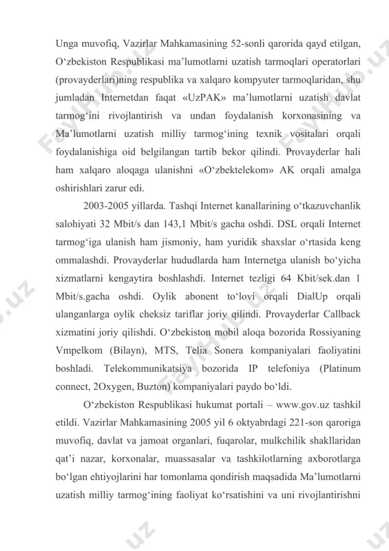 vmpelkom (bilayn), mts, telia sonera kompaniyalari faoliyatini boshladi. telekommunikatsiya bozorida ip telefoniya (platinum connect, 2oxygen, buzton) kompaniyalari paydo bo‘ldi. o‘zbekiston respublikasi hukumat portali – www.gov.uz tashkil etildi. vazirlar mahkamasining 2005 yil 6 oktyabrdagi 221-son qaroriga muvofiq, davlat va jamoat organlari, fuqarolar, mulkchilik shakllaridan qat’i nazar, korxonalar, muassasalar va tashkilotlarning axborotlarga bo‘lgan ehtiyojlarini har tomonlama qondirish maqsadida ma’lumotlarni uzatish milliy tarmog‘ining faoliyat ko‘rsatishini va uni rivojlantirishni ta’minlash «o‘zbektelekom» ak zimmasiga yuklatildi. uzinfocom markazi esa o‘zbekistonning yuqori darajali domeni(cctld.uz)ga administratorlik qilish huquqini qo‘lga kiritdi. uz milliy domenini ro‘yxatga oluvchi 6 ta registrator (tomas, bcc, sarkor telecom, global study, tv-inform i arsenal-d) faoliyat ko‘rsatmoqda edi. o‘zbekiston at assotsiatsiyasi, ziyonet axborot ta’lim tarmog‘i, kompyuter xurujlariga tezkor choralar ko‘ruvchi «uz-cert» xizmati, milliy axborot-qidiruv tizimi www.uz ga asos solindi. 2006-2009 yillar. tashqi internet kanallarining o‘tkazuvchanlik salohiyati 1125 mbit/s.gacha oshdi. birinchi elektron raqamli imzoni ro‘yxatga olish markazi ochildi. kompaniyalar gprs, 3g, wi-max texnologiyalari asosida simsiz internet xizmatlarini …