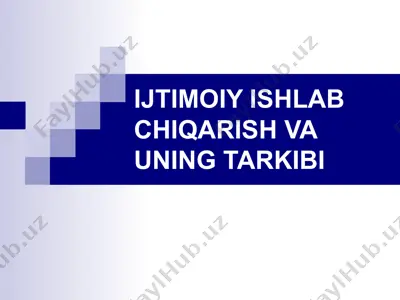 ijtimoiy ishlab chiqarish va uning tarkibi — PPT