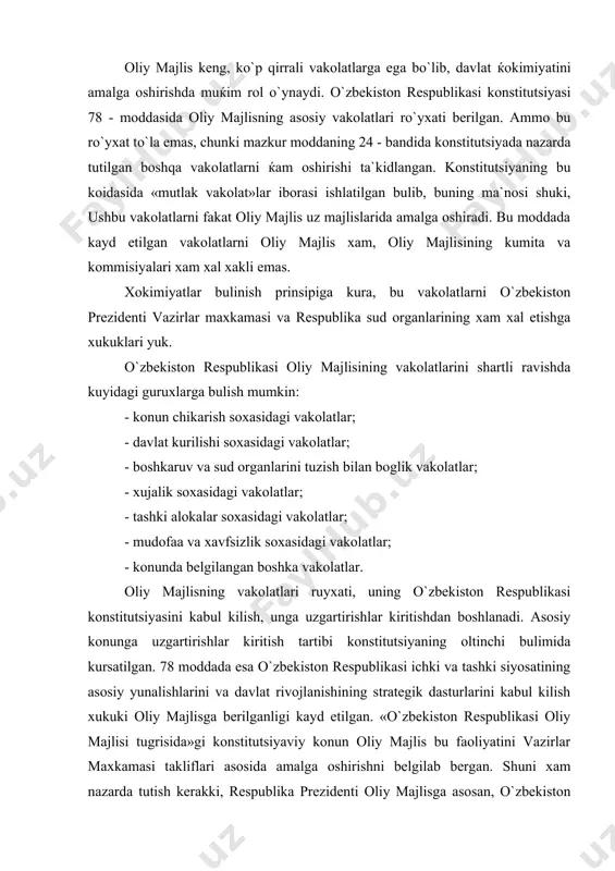 k dasturlarini kabul kilish xukuki oliy majlisga berilganligi kayd etilgan. «o`zbekiston respublikasi oliy majlisi tugrisida»gi konstitutsiyaviy konun oliy majlis bu faoliyatini vazirlar maxkamasi takliflari asosida amalga oshirishni belgilab bergan. shuni xam nazarda tutish kerakki, respublika prezidenti oliy majlisga asosan, o`zbekiston respublikasining budjetini kabul kilish va uning amalga oshirilishini nazorat kilishdir. uzbekistonning davlat budjeti respublika budjeti, korakalpagiston respublikasi budjeti va maxalliy budjetlardan iboratdir. konstitutsiya oliy majlisning mutlak vakolatlari katoriga oliy majlisga va maxalliy vakillik organlariga saylov tayinlash va markaziy saylov komissiyasini tuzishni kiritgan. oliy majlisga saylov tugrisidagi konunga muvofik, avvalgi chakirik oliy majlis deputatlarining vakolat muddati tugashidan 3 oy avvaldan kechiktirmasdan deputatlar yangi saylovga tayinlanadi. saylov tayingangan kundan 3 kun avvalda kechiktirmasdan saylov xakida matbuot va boshka ommaviy axborot vositalari orkali xabar kilinadi. oliy majlis rais va kamida 14 a`zodan iborat o`zbekiston respublikasining markaziy saylov komissiyasini tuzadi. uzbekiston prezidentining vakolati tugashi bilan oliy majlis prezident saylovi kunini belgilaydi. prezident saylovi tartibi …