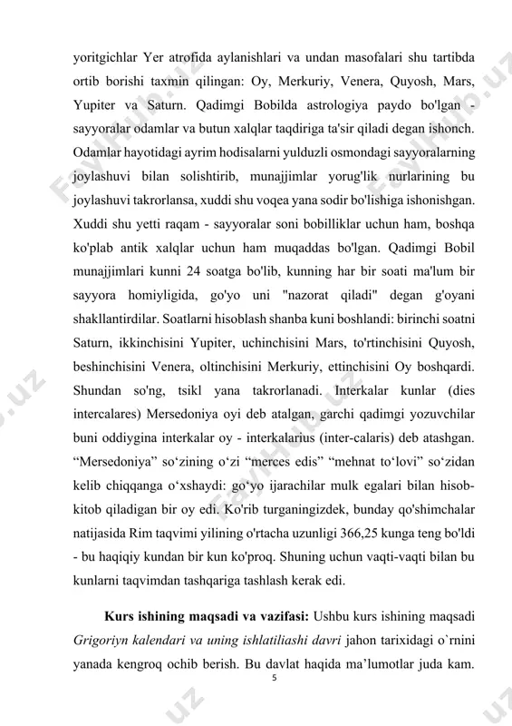 n kalendari va uning ishlatiliashi davri ijtimoiy-iqtisodiy o‘rganilishi natijalarini tahlil qilish; - ma`lumotlarni umumlashtirish va ularning grigoriyn kalendari va uning ishlatiliashi davri tarixi va madaniyatini o‘rganishdagi ahamiyatini ochib berish; - grigoriyn kalendari va uning ishlatiliashi davri ijtimoiy-iqtisodiy hayotiga oid to‘plangan ma’lumotlarni ingliz xalqi davlatchiligi tarixining yangi sahifalarini yoritishda muhim manba sifatida tahlil etish; - grigoriyn kalendari va uning ishlatiliashi davri ijtimoiy-iqtisodiy jarayonlarini qamrab olgan holda tadqiq etish; - mavjud ma’lumotlarni qiyoslagan grigoriyn kalendari va uning ishlatiliashi davri siyosiy faoliyatini o‘rganish hamda siyosiy masalalariga yangidan baho berish, manbalar va so‘nggi tadqiqotlar asosida ushbu masalalarni oydinlashtirish, munozarali masalalarga aniqlik kiritish; - manba va adabiyotlarni tahliliy o‘rganib, grigoriyn kalendari va uning ishlatiliashi davri ijtimoiy-iqtisodiy siyosiy faoliyatidagi ilmiy muammolarni, ularning o‘rganilishi natijalari, tadqiqotchilar xulosalarini qiyoslab, yangi asoslarda tadqiq etish; grigoriyn kalendari va uning ishlatiliashi davri o‘rta asrlar davlatchiligi tarixida tutgan o‘rnini va uning siyosiy-tarixiy jarayonlarda tutgan mavqeyini yoritib berish.. mavzuning o`rganilganlik darajasi. grigoriyn kalendari …