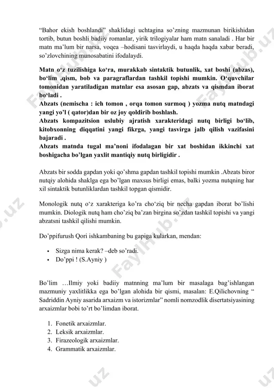 oshni fido qilg’il ato boshig’a, jismni qil sadqa ano qoshog’a, tun- kunungga aylagali nurposh, birisin oy angla, birisin quyosh. matn nutqiy hodisa bo’lib, u ikki va undan ortiq gapning mazmuni birikishidir. “bahor ekish boshlandi” shaklidagi uchtagina so’zning mazmunan birikishidan tortib, butun boshli badiiy romanlar, yirik trilogiyalar ham matn sanaladi . har bir matn ma’lum bir narsa, voqea –hodisani tasvirlaydi, u haqda haqda xabar beradi, so’zlovchining munosabatini ifodalaydi. matn o‘z tuzilishiga ko‘ra, murakkab sintaktik butunlik, xat boshi (abzas), bo‘lim ,qism, bob va paragraflardan tashkil topishi mumkin. o‘quvchilar tomonidan yaratiladigan matnlar esa asosan gap, abzats va qismdan iborat bo‘ladi . abzats (nemischa : ich tomon , orqa tomon surmoq ) yozma nutq matndagi yangi yo’l ( qator)dan bir oz joy qoldirib boshlash. abzats kompazitsion uslubiy ajratish xarakteridagi nutq birligi bo‘lib, kitobxonning diqqatini yangi fikrga, yangi tasvirga jalb qilish vazifasini bajaradi . abzats matnda tugal ma’noni ifodalagan bir xat boshidan ikkinchi xat boshigacha …