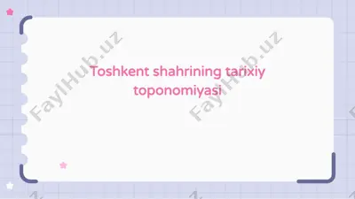 toshkent shahrining tarixiy toponomiyasi — PPTX