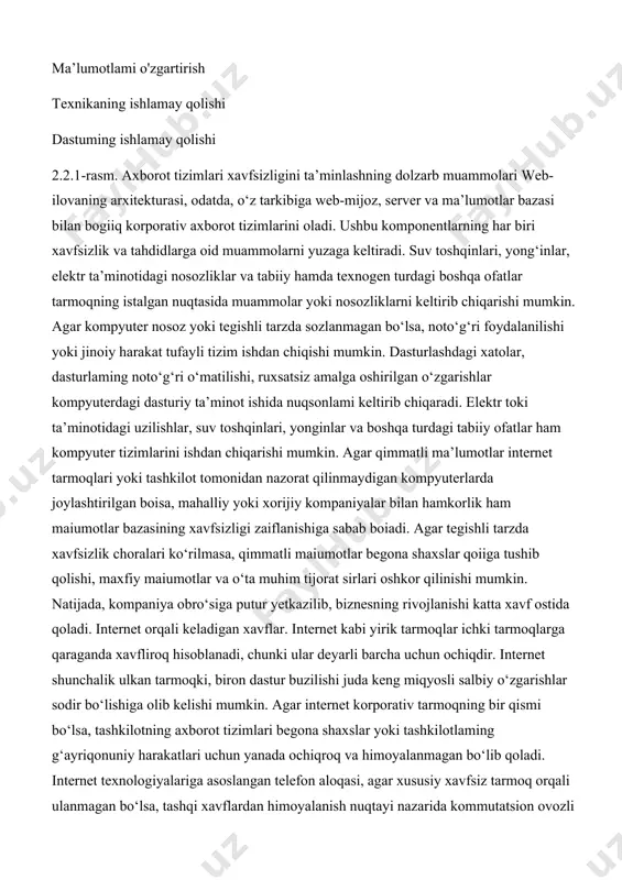 i. suv toshqinlari, yong‘inlar, elektr ta’minotidagi nosozliklar va tabiiy hamda texnogen turdagi boshqa ofatlar tarmoqning istalgan nuqtasida muammolar yoki nosozliklarni keltirib chiqarishi mumkin. agar kompyuter nosoz yoki tegishli tarzda sozlanmagan bo‘lsa, noto‘g‘ri foydalanilishi yoki jinoiy harakat tufayli tizim ishdan chiqishi mumkin. dasturlashdagi xatolar, dasturlaming noto‘g‘ri o‘matilishi, ruxsatsiz amalga oshirilgan o‘zgarishlar kompyuterdagi dasturiy ta’minot ishida nuqsonlami keltirib chiqaradi. elektr toki ta’minotidagi uzilishlar, suv toshqinlari, yonginlar va boshqa turdagi tabiiy ofatlar ham kompyuter tizimlarini ishdan chiqarishi mumkin. agar qimmatli ma’lumotlar internet tarmoqlari yoki tashkilot tomonidan nazorat qilinmaydigan kompyuterlarda joylashtirilgan boisa, mahalliy yoki xorijiy kompaniyalar bilan hamkorlik ham maiumotlar bazasining xavfsizligi zaiflanishiga sabab boiadi. agar tegishli tarzda xavfsizlik choralari ko‘rilmasa, qimmatli maiumotlar begona shaxslar qoiiga tushib qolishi, maxfiy maiumotlar va o‘ta muhim tijorat sirlari oshkor qilinishi mumkin. natijada, kompaniya obro‘siga putur yetkazilib, biznesning rivojlanishi katta xavf ostida qoladi. internet orqali keladigan xavflar. internet kabi yirik tarmoqlar ichki tarmoqlarga qaraganda xavfliroq hisoblanadi, chunki ular …