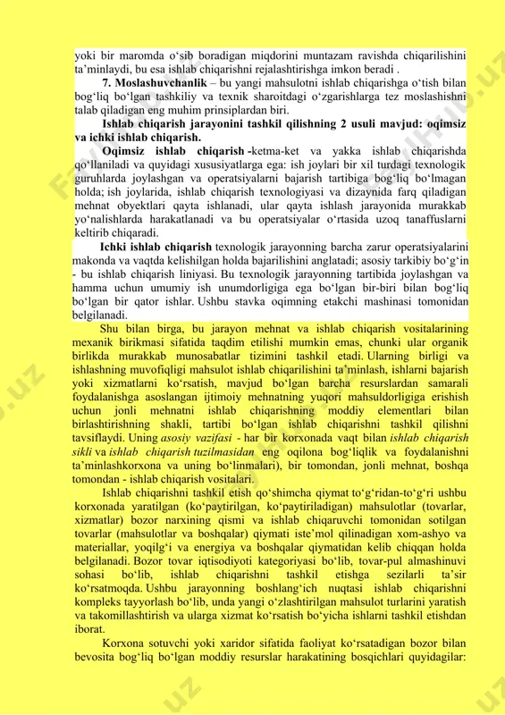 . vaqt о‘tishi va avtomatlashtirish darajasi bо‘yicha tasniflar mavjud. vaqt о‘tishi bilan ular quyidagilar bо‘lishi mumkin: diskret yoki uzilishli, davomiy. ishlab chiqarish jarayonlarini avtomatlashtirish darajasiga kо‘ra quyidagilar mavjud: · qо‘llanma; · mexanizatsiyalashgan (mashinalardan foydalangan ishchilar tomonidan amalga oshiriladi); · avtomatlashtirilgan (ishchi nazorati ostida mashinalar tomonidan amalga oshiriladi); · avtomatik (faqat avval yaratilgan dasturga muvofiq mashinalar tomonidan amalga oshiriladi). asosiy, yordamchi va ikkilamchi ishlab chiqarish ishlab chiqarish bosqichlari ketma-ketligidan iborat. ishlab chiqarish bosqichi - bu mehnat obyektining о‘zgarishini, uning bir holatdan ikkinchisiga о‘tishini tavsiflovchi ishlab chiqarishning texnologik jihatdan yakunlangan qismi. ishlab chiqarish bosqichlari mehnatning birlamchi bо‘g‘inini, sodda, elementar tarkibiy qismini ifodalovchi bir qator ishlab chiqarish operatsiyalariga bо‘linadi. bu alohida ish joyida, xuddi shu mehnat obekti ustida, bir yoki bir guruh ishchilar tomonidan, xuddi shu mehnat vositalaridan foydalangan holda amalga oshiriladi. maqsadlari bо‘yicha ular quyidagilarga bо‘linadi. · texnologik, buning natijasida mehnat obyektlari sifat о‘zgarishlari (holat, shakli, tashqi kо‘rinishi, xususiyatlari); · mehnat obyektining …