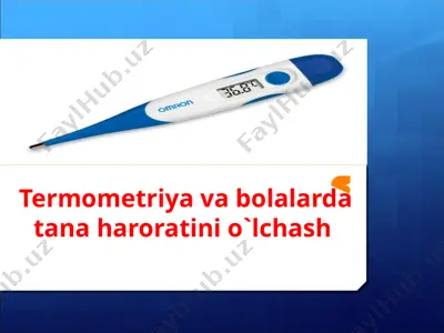 termometriya va bolalarda tana haroratini o`lchash — PPT