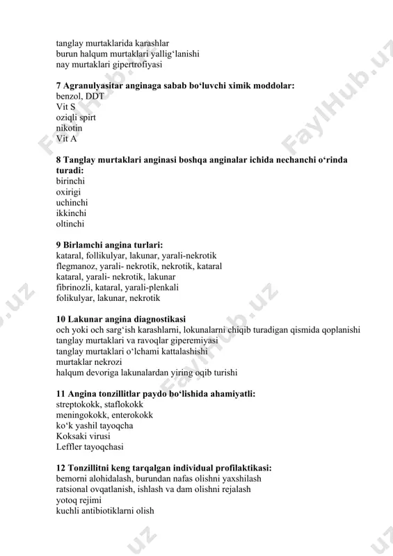 kk meningokokk, enterokokk ko‘k yashil tayoqcha koksaki virusi leffler tayoqchasi 12 tonzillitni keng tarqalgan individual profilaktikasi: bemorni alohidalash, burundan nafas olishni yaxshilash ratsional ovqatlanish, ishlash va dam olishni rejalash yotoq rejimi kuchli antibiotiklarni olish tonzilloektomiya 13 angina vujudga kelishida ichki faktorlarni ko‘rsating: murtaklarni anatomik tuzilishini o‘ziga xosligi, organizm reaktivligi burundan nafas olish buzilishi burun to‘sig‘i qiyshayishi atmosfera bosimi ortishi charchash 14 adenoidni asosiy davolash usuli: xirurgik konservativ fizoterapiya punksion koaguloterapiya 15 follikulyar angina diagnostikasida ishonchli simptom: murtaklarda oqish sariq nuqtalar bo‘lishi murtaklar o‘lchami kattalashishi murtaklarda iflos karashlar tanglay ravoqlari giperemiyasi murtaklar yuzasida qizil pufaklar bo‘lishi 16 agranulotsitar angina farqlanadi: infeksion mononukleoz sifilis adenoid faringit tanglay murtaklari gipertrofiyasi 17 hiqildoq anginasida diagnostik tekshiruv usuli: laringoskopiya faringoskopiya umumiy qon tahlili fibroskopiya anamnestik ma’lumotlar 18 halqum orti absessi qaysi yoshda uchraydi? bolalikda o‘rta yoshlarda etuklik davrda qarilarda 20 yoshda 19 anginani bo‘g‘ilishga olib keladigan turlari: hiqildoq lakunar follikulyar yomon sifatli o‘smalar kataral 20 …