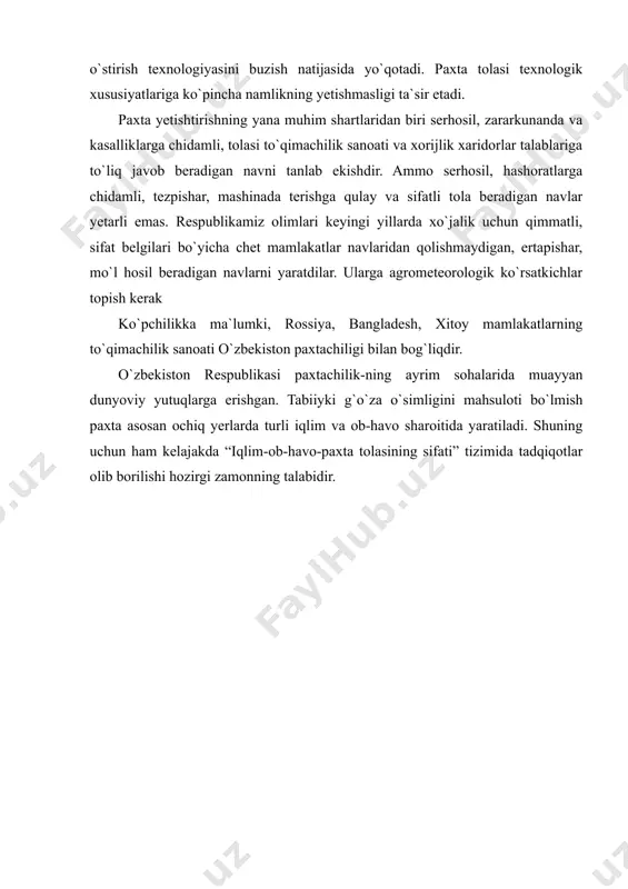 mo`l hosil beradigan navlarni yaratdilar. ularga agrometeorologik ko`rsatkichlar topish kerak ko`pchilikka ma`lumki, rossiya, bangladesh, xitoy mamlakatlarning to`qimachilik sanoati o`zbekiston paxtachiligi bilan bog`liqdir. o`zbekiston respublikasi paxtachilik-ning ayrim sohalarida muayyan dunyoviy yutuqlarga erishgan. tabiiyki g`o`za o`simligini mahsuloti bo`lmish paxta asosan ochiq yerlarda turli iqlim va ob-havo sharoitida yaratiladi. shuning uchun ham kelajakda “iqlim-ob-havo-paxta tolasining sifati” tizimida tadqiqotlar olib borilishi hozirgi zamonning talabidir. adabiyotlar: 1. ganiyev e. xlopok v uzbekistane // uzbekistan 2000. cotton outlook. special feature. – tashkent, 2000. – s. 3-5. 2. paxtadan mo`l hosil yetishtirish omillari (tavsiyanoma) nazarov r.s., nurmatov sh. va b. ( toshkent, 2003. - 40 b. 3. abdullayev a.k., nazarov r.s., xolbayev g.x. proizvodstvo xlopkovogo volokna v razlichnix stranax mira - tashkent, nigmi, 2006. –269 s. 5. cotton outlook. special feature. international cotton and textile conference tashkent 24-25 may 2005. – tashkent, 2005. ( 90 p. 6. www.ziyonet.uz