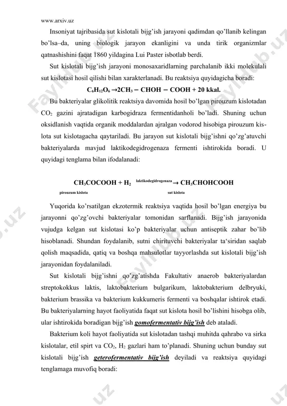 uyidagi tenglamaga muvofiq boradi: с6н12о6(40%сн3снонсоон + 20% соонсн2сн2соон + sut kislota qahrabo kislota +10% сн3соон + 10% сн3сн2он + 20% (со2+н2)+х ккал sirka kislota etil spirt sut kislotali bijg’ish jarayoni kefir, qimiz tayyorlashda, qatiq ivitishda, sabzavotlarni tuzlashda va silos bostirishda keng qo’llaniladi. qimiz va kefir tayyorlashda sut kislotali bijg’ishni qo’zg’atuvchi bakteriyalardan tashqari, achitqi zamburug’lari ham qo’shiladi. shu sababli mahsulot tarkibida sut kislotadan tash​qari, etil spirt ham to’planadi. sut kislotali bijg’ish jarayonida quyidagi bakteriyalar qatnashadi: 1. streptokokkus laktis (steptococcus lactis) sporasiz tayoqcha bu bakteriyalar bir–biriga zanjir halqalari shaklida ulanib turadi va 30–38(с issiqlikda yaxshi rivojlanadi. ular mono va disaxaridlarni osonlik bilan parchalab, 1% gacha sut kislota hosil qiladi. 2. laktobakterium bulgarikum (lactobacterium bulgaricum) 15 dan 20 mikrongacha kattalikdagi sporasiz tayoqcha. bu bakte​riyalar glyukoza, golaktoza va laktozani bijg’itib 3,2% gacha sut kislotasi hosil qiladi. 40–48(с haroratda yaxshi rivojlanadi. 3. bakterium delbryukki (bacterium delbriickii) bolgar tayoqchasiga o’xshaydi. bu bakteriyalar sanoatda sut kislotasi hosil …
