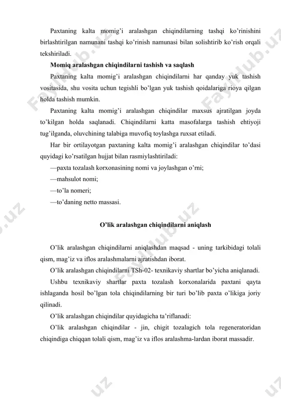 ar o’lik aralashgan chiqindida tolali qismning massaviy nisbati ko’rsatkichlari bo’yicha 10-30 % miqdorida bo’lishi kerak. o’lik aralashgan chiqindi tashqi ko’rinishi bo’yicha paxta korxonasida tayyorlangan va yuqori tashkilot tomonidan tasdiqlangan namunaga mos kelishi kerak. o’lik aralashgan chiqindilar tarkibida sim, tosh, arqon bo’laklari va boshqa begona aralashmalarning bo’lishi mumkin emas. o’lik aralashma chiqindilar to’dalarda faktik massasi bo’yicha topshiriladi va qabul qilib olinadi. bu hujjat bilan rasmiylashtirilgan, sifati bir xil bo’lgan o’lik aralashgan chiqindilar miqdori to’da deb hisoblaniladi. o’lik aralashgan chiqindilarning har yeridan nuqtaviy namuna-lar olinadi va birlashtirilgan namunalar tuziladi. o’lik aralashgan chiqindilarning tashqi ko’rinishi birlashtirilgan namunani tashqi ko’rinish namunasi bilan solishtirib ko’rish orqali tekshiriladi. o’lik aralashgan chiqindilarni tashish va saqlash o’lik aralashgan chiqindilarni har qanday yuk tashish vositasida shu vosita uchun tegishli bo’lgan yuk tashish qoidalariga rioya qilgan holda tashish mumkin. o’lik aralashgan chiqindilar maxsus ajratilgan joyda to’kilgan holda saqlanadi. chiqindilarni katta masofalarga tashish ehtiyoji tug’ilganda, oluvchining talabiga muvofiq toylashga ruxsat etiladi. …