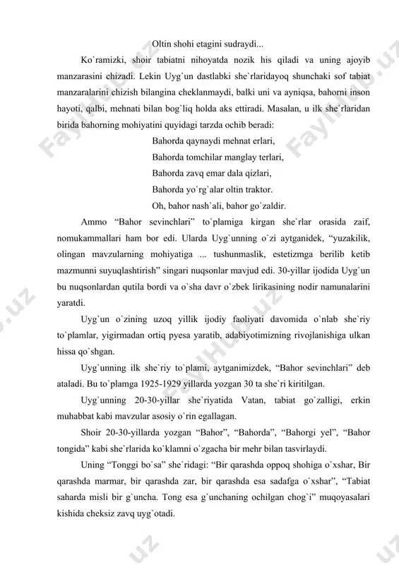 tasviriga ham o`ziga xos tarzda yondoshilganini ko`ramiz – “ko`k – yuvilgan, artilgan shisha, suvlar tiniq, yaproqlar oltin”, “quyosh ko`kdan eshilib qarar, juda ravshan olovli ko`zi, sariq ko`ylak kiyib ko`ringan barqut fasl – bu kuzning o`zi” kabi misralardagi obrazli talqinlar buning dalilidir. tabiat va jamiyat hodisalarini, lavhalarini qiyos qilib, yonma-yon qo`yib tasvirlash, his-tuyg`uni bo`rttirib ifodalash usuli uyg`unning ikkinchi jahon urushi davri she`riyatida yanada takomillashganini kuzatish mumkin. “tasavvur”, “binafsha”, “qor” kabi she`rlarida tabiat ko`rinishlari urushga nafrat, tinchlikka muhabbat g`oyalarini ifodalovchi yangi poetik mazmun kasb etadi. shoirning urush davri ijodida ishq-muhabbat mavzuining yoritilishini ko`zdan kechirish, tadqiq qilish ham qiziqarlidir. uning “sur`at”, “quyosh yo`li”, “visol tabassumi” kabi she`rlarida, “kel”, “kut”, “mardonavora ayting”, “arzimni yora ayting”, “jonim kelur” kabi g`azallarida ham poetik mazmun oshiq va ma`shuqa obrazlari tuyg`ulari tasviridan hosil bo`ladi, dushmanni yengib ortga qaytgach, visol shodiyonasiga erishish orzusi kuylanadi. shoir o`z she`riyatida salmoqli o`rin egallagan sevgi-muhabbat mavzuini urushdan keyin ham davom ettirgan. “sevganligim rost”, …