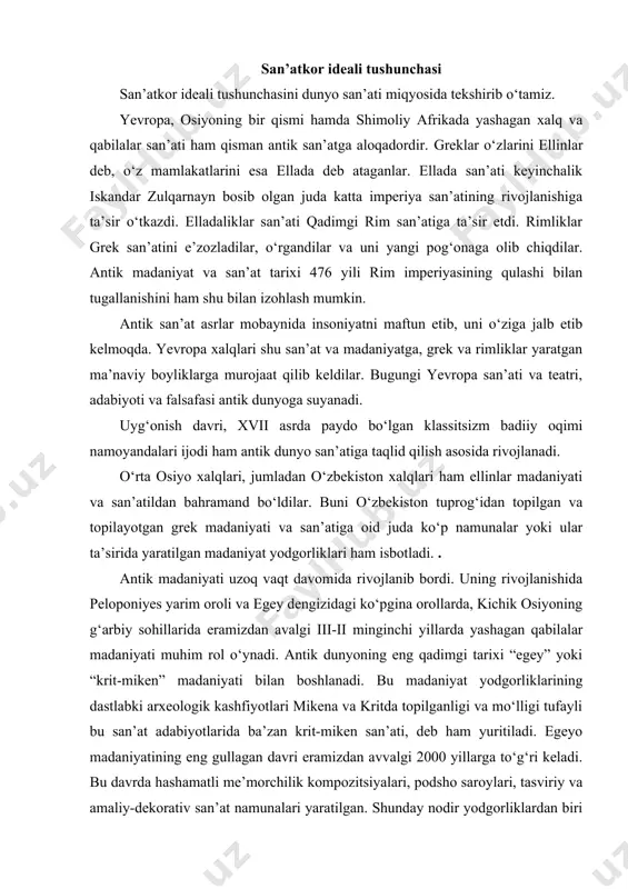 anligi va mo‘lligi tufayli bu san’at adabiyotlarida ba’zan krit-miken san’ati, deb ham yuritiladi. egeyo madaniyatining eng gullagan davri eramizdan avvalgi 2000 yillarga to‘g‘ri keladi. bu davrda hashamatli me’morchilik kompozitsiyalari, podsho saroylari, tasviriy va amaliy-dekorativ san’at namunalari yaratilgan. shunday nodir yodgorliklardan biri ingliz arxeologi a.evans tomonidan kritdan topilgan knoss saroyining qoldiqlaridir. knoss saroyida ustunlardan keng foydalanilgan. tosh tagkursiga o‘rnatilgan yog‘ochdan ishlangan ustunlar knoss saroyining tepa tomonini ko‘tarib turish uchun ishlatilgan. bu ustunlar o‘ziga xos xususiyatlarga ega bo‘lib, ular pastga tomon torayib borgan. saroy devorlariga suratlar ishlangan, pollari esa bejirim naqshlar bilan bezatilgan. knoss saroyida ayol tasviri yaxshi saqlangan. arxeologlar uni “parijlik ayol” deb nomlaganlar. u shaffof materiallardan to‘qilgan libos kiyib olgan. ayol boshi yon tomonidan ishlangan, ko‘zi esa old tomondan tasvirlangan. monumental haykaltaroshlik belgisi bu yerda uchramaydi. lekin amaliy-dekorativ haykaltaroshlik va zargarlik san’ati borasida kritliklar nodir yodgorliklar qoldirganlar. ular toshtaroshlikda juda mohir bo‘lib, toshdan vazalar ishlaganlar, nafis bo‘rtma tasvirlar yaratganlar. ayniqsa, …