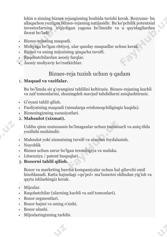 lushi. · mijozlaringizning tarkibi. · raqobatning ta'siri. 4. marketing rejasi. ushbu bosqichning asosiy vazifasi potentsial investorning ishonchini qozonishdir. agar sizda maxsus ta'lim bo'lmasa, marketing bo'yicha qo’llanmalarni o'qib chiqing yoki mutaxassisga murojaat qiling. · marketing tartibi (mahsulotning asosiy xususiyatlari, xizmatlarni raqobatchilarniki bilan taqqoslash). · raqobatchilar (tovar narxini qanday qilib to'g'ri belgilash kerak). · tovarlarni tarqatish sxemasi. · savdoni rivojlantirish 5. ishlab chiqarish rejasi. bu yerda siz biznes uchun bino, uning joylashuvi, ichidagi uskunalari, xodimlari bilan bog'liq barcha masalalarni ko'rib chiqishingiz kerak: · binolarning joylashuvi. · uskunalar. · asosiy materiallar va uskunalarni yetkazib berish manbalari. · subpudratchilarni ishlatish. 6. boshqaruv xodimlari. investitsiyalar biznes–reja uchun emas, balki muayyan odamlar uchun amalga oshiriladi, shuning uchun ham bu bo'lim eng muhimlaridan biridir. · asosiy boshqaruv tarkibi. · xodimlar tarkibi. · mukofot 7. kerakli resurslarning manbalari va hajmi ushbu bo'limda siz quyidagilar bilan bog'liq g’oyalarni taqdim etishingiz kerak: · kerakli mablag'lar miqdori. · ularni olish manbalari, …