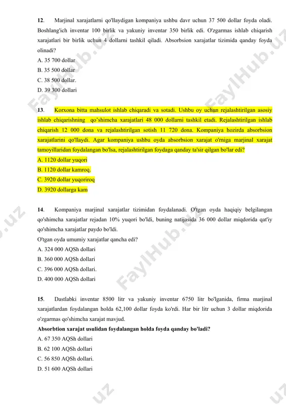 bo'lsa, rejalashtirilgan foydaga qanday ta'sir qilgan bo'lar edi? a. 1120 dollar yuqori b. 1120 dollar kamroq. c. 3920 dollar yuqoriroq d. 3920 dollarga kam 14. kompaniya marjinal xarajatlar tizimidan foydalanadi. o'tgan oyda haqiqiy belgilangan qo'shimcha xarajatlar rejadan 10% yuqori bo'ldi, buning natijasida 36 000 dollar miqdorida qat'iy qo'shimcha xarajatlar paydo bo'ldi. o'tgan oyda umumiy xarajatlar qancha edi? a. 324 000 aqsh dollari b. 360 000 aqsh dollari c. 396 000 aqsh dollari. d. 400 000 aqsh dollari 15. dastlabki inventar 8500 litr va yakuniy inventar 6750 litr bo'lganida, firma marjinal xarajatlardan foydalangan holda 62,100 dollar foyda ko'rdi. har bir litr uchun 3 dollar miqdorida o'zgarmas qo'shimcha xarajat mavjud. absorbtion xarajat usulidan foydalangan holda foyda qanday bo'ladi? a. 67 350 aqsh dollari b. 62 100 aqsh dollari c. 56 850 aqsh dollari. d. 51 600 aqsh dollari 2-mavzu jarayon xarajatlari quyidagi ma'lumotlar kompaniyaning oldingi davrdagi sayqallash jarayoniga tegishli. tayyor mahsulot 5 …