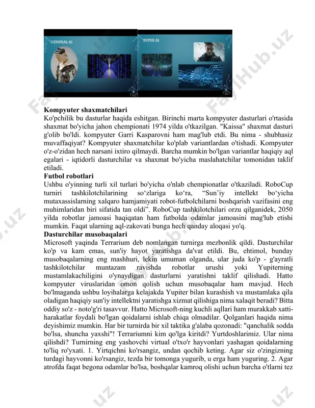 kompyuter o'z-o'zidan hech narsani ixtiro qilmaydi. barcha mumkin bo'lgan variantlar haqiqiy aql egalari - iqtidorli dasturchilar va shaxmat bo'yicha maslahatchilar tomonidan taklif etiladi. futbol robotlari ushbu o'yinning turli xil turlari bo'yicha o'nlab chempionatlar o'tkaziladi. robocup turniri tashkilotchilarining so‘zlariga ko‘ra, “sun’iy intellekt bo‘yicha mutaxassislarning xalqaro hamjamiyati robot-futbolchilarni boshqarish vazifasini eng muhimlaridan biri sifatida tan oldi”. robocup tashkilotchilari orzu qilganidek, 2050 yilda robotlar jamoasi haqiqatan ham futbolda odamlar jamoasini mag'lub etishi mumkin. faqat ularning aql-zakovati bunga hech qanday aloqasi yo'q. dasturchilar musobaqalari microsoft yaqinda terrarium deb nomlangan turnirga mezbonlik qildi. dasturchilar ko'p va kam emas, sun'iy hayot yaratishga da'vat etildi. bu, ehtimol, bunday musobaqalarning eng mashhuri, lekin umuman olganda, ular juda ko'p - g'ayratli tashkilotchilar muntazam ravishda robotlar urushi yoki yupiterning mustamlakachiligini o'ynaydigan dasturlarni yaratishni taklif qilishadi. hatto kompyuter viruslaridan omon qolish uchun musobaqalar ham mavjud. hech bo'lmaganda ushbu loyihalarga kelajakda yupiter bilan kurashish va mustamlaka qila oladigan haqiqiy sun'iy intellektni yaratishga …