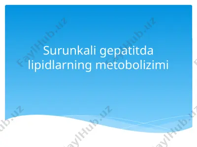surunkali gepatitda lipidlarning metobolizimi — PPTX