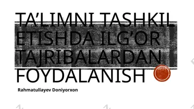 ta’limni tashkil etishda ilg’or tajribalardan foydalanish — PPTX