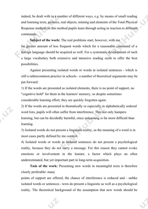 e meaning of a word is in most cases partly defined by me context. 4) isolated words or words in isolated sentences do not present a psychological reality, because they do not carry a message. for this reason they cannot evoke emotions or involvement in the learner, a factor which plays an often underestimated, but yet important part in long-term acquisition. task of the work: presenting new words in meaningful texts is therefore clearly preferable: many points of support are offered, the chance of interference is reduced and - unlike isolated words or sentences - texts do present a linguistic as well as a psychological reality. the theoretical background of the assumption that new words should be presented in texts and not isolated, may be explained through the theory of trace systems in memory by van parreren. to put it briefly, everything we experience or perceive, is stored in memory …
