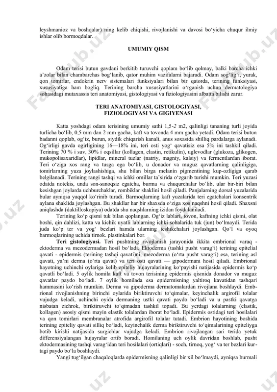 ishlar olib bormoqdalar. umumiy qism odam terisi butun gavdani berkitib turuvchi qoplam bo‘lib qolmay, balki barcha ichki a’zolar bilan chambarchas bog‘lanib, qator muhim vazifalarni bajaradi. odam sog‘lig‘i, yurak, qon tomirlar, endokrin nerv sistemalari funksiyalari bilan bir qatorda, terining funksiyasi, xususiyatiga ham bogliq. terining barcha xususiyatlarini o‘rganish uchun dermatologiya sohasidagi mutaxassis teri anatomiyasi, gistologiyasi va fiziologiyasini albatta bilishi zarur. teri anatomiyasi, gistologiyasi, fiziologiyasi va gigiyenasi katta yoshdagi odam terisining umumiy sathi 1,5-2 m2, qalinligi tananing turli joyida turlicha bo‘lib, 0,5 mm dan 2 mm gacha, kaft va tovonda 4 mm gacha yetadi. odam terisi butun badanni qoplab, og‘iz, burun, siydik chiqarish kanali, anus soxasida shilliq pardalarga aylanadi. og‘irligi gavda ogirligining 16—18% ini, teri osti yog‘ qavatisiz esa 5% ini tashkil qiladi. terining 70 % i suv, 30% i oqsillar (kollagen, ela​stin, retikulin), uglevodlar (glukoza, glikogen, mukopolisaxaridlar), lipidlar, mineral tuzlar (natriy, magniy, kalsiy) va fermentlardan iborat. teri o‘ziga xos rang va tusga …