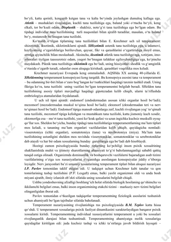 arqlarning mavjudligi sabab bo‘ldi. temperament shaxsning biologik jihatdan shartlangan tuzilmalariga kiradi. temperament odamlar o‘rtasida, shuningdek, hissiyotlar, hissiy taassurotlilik, harakatlarning maromi va jadalligi, va boshqa bir qator dinamikaga ega bo‘lgan xususiyatlardagi ko‘plab psixik farqlarning mavjudligini belgilab beradi. 0. temperament. onf tiplari xususiyatlari, nazariyalari. hozirgi kunda temperamentni tadqiq etishga doir ko‘plab yondoshuvlar mavjud. lekin bu yondoshuvlarning xilma-xilligiga qaramay, ko‘pchilik tadqiqotchilarning tan olishiga ko‘ra, temperament – bu shaxsning ijtimoiy mavjudot sifatida shakllanadigan biologik ustqurma, temperament asosidagi shaxs xossalari esa barqaror va davomli bo‘lib hisoblanadi. b.m. teplov temperamentga quyidagicha ta’rif beradi: «temperament deb, ayni bir odam uchun xos bo‘lgan emotsional qo‘zg‘auvchanlik, ya’ni, bir tomondan, hislar paydo bo‘lishining tezligi, va ikkinchi tomondan, ularning kuchi bilan bog‘liq bo‘lgan psixik xususiyatlarning yig‘indisiga aytiladi». temperament – bu inson faoliyati va hulq-atvorining dinamik va emotsional holatini xarakterlovchi shaxs individual xususiyatlarining yig‘indi. shunday qilib, temperament ikki tarkibiy qism – faollik va hissiyotlilikka ega. hulq-atvorning faolligi harakatchanlik, intiluvchanlik, tezlik, yoki, aksincha, …