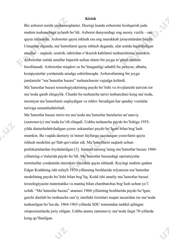 lab bu tushuncha sun’iy intellekt tizimlari nuqtai nazaridan tor ma’noda tushunilgan bo’lsa-da, 1964-1965-yillarda sdc tomonidan tashkil qilingan simpoziumlarda joriy etilgan. ushbu atama zamonaviy ma’noda faqat 70-yillarda keng qo’llanilgan. 1. ma’lumot bazasi tushunchasi bugungi dunyoda ma’lumotlar har xil va keng tarqalgan. ma’lumotlar bazasi ma’lumotlarni saqlash va boshqarishning eng yaxshi usuli hisoblanadi. ma’lumotlar bazalari ma’lumotlarni doimiy ravishda va xavfsiz tarzda almashishni ta’minlaydi. ma’lumotlar nafaqat keng yoyilgan va keng tarqalgan hamdir. bu tashkilotlarning yashashi va rivojlanishi uchun ham zarurdir. masalan, otm o’zining professor-o’qituvchilari, fakultetlari, tegishli yo’nalishlari va mutaxassisliklari hamda talabalari haqida hech qanday ma’lumotga ega bo’lmasdan turib rivojlanishi mumkinmi, degan savolni o’rtaga qo’yib ko’raylik. barcha otmlar ushbu turdagi ma’lumotlarni saqlashlari kerak. muhim ahamiyatga ega bo’lganidek, ular kerak bo’lganda qaror qabul qiluvchilar uchun ma’lumotlarga ega bo’lishlari kerak. ishonch bilan aytish mumkinki, otmning barcha axborot tizimlarining maqsadi ularga axborotni tashkiliy manba sifatida ishlatishga yordam berishdir. ushbu tizimlarning barchasida ma’lumotlarni yig’ish, saqlash, umumlashtirish, boshqarish va tarqatish …