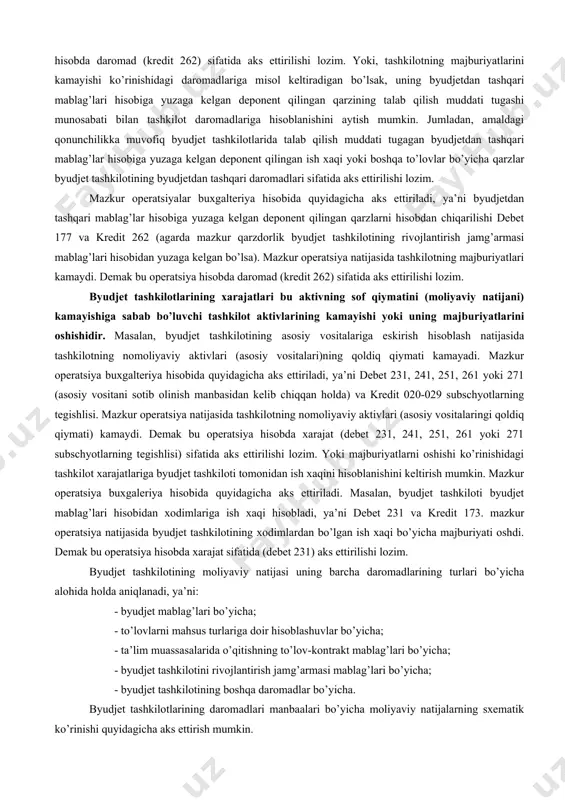 yishi yoki uning majburiyatlarini oshishidir. masalan, byudjet tashkilotining asosiy vositalariga eskirish hisoblash natijasida tashkilotning nomoliyaviy aktivlari (asosiy vositalari)ning qoldiq qiymati kamayadi. mazkur operatsiya buxgalteriya hisobida quyidagicha aks ettiriladi, ya’ni debet 231, 241, 251, 261 yoki 271 (asosiy vositani sotib olinish manbasidan kelib chiqqan holda) va kredit 020-029 subschyotlarning tegishlisi. mazkur operatsiya natijasida tashkilotning nomoliyaviy aktivlari (asosiy vositalaringi qoldiq qiymati) kamaydi. demak bu operatsiya hisobda xarajat (debet 231, 241, 251, 261 yoki 271 subschyotlarning tegishlisi) sifatida aks ettirilishi lozim. yoki majburiyatlarni oshishi ko’rinishidagi tashkilot xarajatlariga byudjet tashkiloti tomonidan ish xaqini hisoblanishini keltirish mumkin. mazkur operatsiya buxgaleriya hisobida quyidagicha aks ettiriladi. masalan, byudjet tashkiloti byudjet mablag’lari hisobidan xodimlariga ish xaqi hisobladi, ya’ni debet 231 va kredit 173. mazkur operatsiya natijasida byudjet tashkilotining xodimlardan bo’lgan ish xaqi bo’yicha majburiyati oshdi. demak bu operatsiya hisobda xarajat sifatida (debet 231) aks ettirilishi lozim. byudjet tashkilotining moliyaviy natijasi uning barcha daromadlarining turlari bo’yicha alohida holda aniqlanadi, …