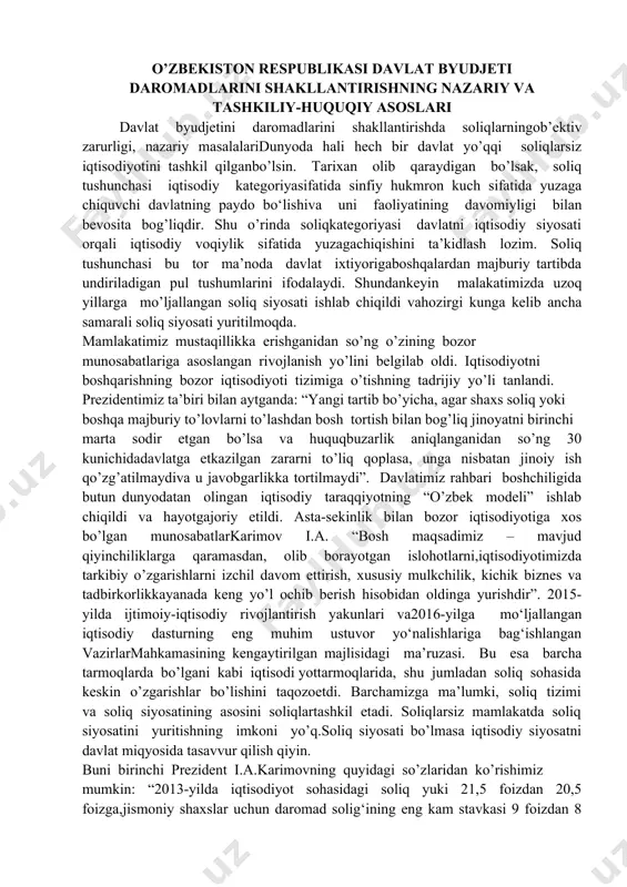 miqyosida tasavvur qilish qiyin. buni birinchi prezident i.a.karimovning quyidagi so’zlaridan ko’rishimiz mumkin: “2013-yilda iqtisodiyot sohasidagi soliq yuki 21,5 foizdan 20,5 foizga,jismoniy shaxslar uchun daromad solig‘ining eng kam stavkasi 9 foizdan 8 foizgatushirilganiga qaramasdan, davlat budjeti yalpi ichki mahsulotga nisbatan 0,3 foizprofitsit bilan bajarildi” darhaqiqat, bunday ijobiy o’zgarishlar zamiridamamlakat soliq siyosatining va soliqqa tortish jarayonlarining samarali hamdakeng miqyosda olib borilayotganligi yotibdi.yurtimizda iqtisodiy islohotlarni chuqurlashtirishning ustuvor vazifalariiqtisodiy erkinlashtirish, davlat boshqaruvchilik funksiyasini qisqartirish va uningiqtisodiyotga aralashuvini cheklashdan iborat. shu bilan birgalikda milliy ishlabchiqarishni shakllantirish va rivojlantirish, budjet-soliq siyosati yaxlitliginita’minlash, budjet kamomadiga yo’l qo’ymaslik muhim ustuvor vazifalar qatorigakiradi. bu vazifalarni amalga oshirish uchun, avvalo, soliqlar orqali iqtisodiyotniboshqarish mexanizmini to’g’ri, oqilona ishlab chiqish va amaliyotga tadbiq etishlozim bo’ladi. bu haqda fikr yuritar ekan birinchi prezident i.a. karimov shundayta’kidlaydi: “soliq siyosatini takomillashtirish iqtisodi-yotni barqarorlashtirishgava moliyaviy ahvolni mustahkamlashga oid muammolarni hal qilishda muhimahamiyat kasb etadi. bozor munosabatlariga o’tish sharoitida soliqlar iqtisodiysiyosatni amalga oshirishda eng muhim boshqaruvchi omil …