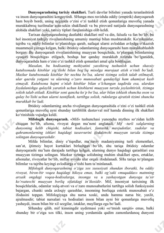 tizimi, shuningdek odamlarning mazkur yondashuvlar bilan belgilangan hayotiy ideallari, e’tiqodlari,, bilish va faoliyat tamoyillari, qadriyat va mo‘ljallaridir. shu tariqa ta’riflanadigan dunyoqarash faqat insonga xos bo‘lib, bu unda shakllangan ong va oqilona faoliyat mavjudligi bilan bog‘liqdir. bunda inson nafaqat tushunchalar yaratish va mulohaza yuritish, xulosalar chiqarish va qoidalarni ta’riflash qobiliyatini kasb etadi, balki tayyor bilimdan yangi bilim olish uchun foydalana boshlaydi. insonning bunday faoliyatini, uning ijodiy faolligini tavsiflovchi aql odamzot va jamiyat evolyusiyasini jadallashtirishning qudratli omiliga aylanadi va pirovardda insonni hayvondan ajratish imkonini beruvchi asosiy belgi sifatida amal qiladi. dunyoqarashda ijtimoiy muhitning roli. aql paydo bo‘lishi bilan inson o‘zini fikrlovchi mavjudot sifatida anglay boshlaydi, unda o‘z «meni» va o‘zgalar haqida tasavvuri shakllanadi va rivojlanadi. shu tariqa u o‘zini va o‘zini qurshagan borliqni anglaydi, o‘zi va boshqa odamlarni, o‘zi va tashqi muhitni farqlaydi, ilgari o‘ziga ma’lum bo‘lmagan dunyoning yangi va yangi jihatlarini idrok etadi. bunday qarashlar insonning o‘zi va o‘zini qurshagan borliq …