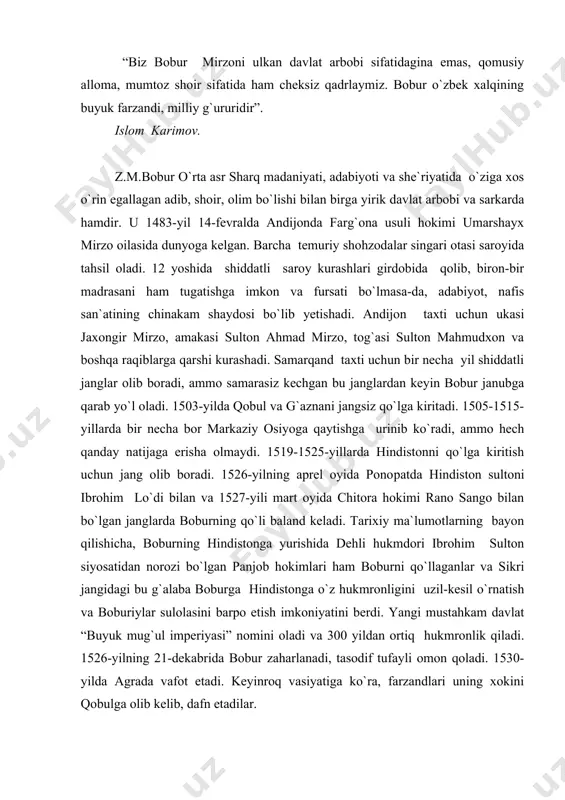 i. yangi mustahkam davlat “buyuk mug`ul imperiyasi” nomini oladi va 300 yildan ortiq hukmronlik qiladi. 1526-yilning 21-dekabrida bobur zaharlanadi, tasodif tufayli omon qoladi. 1530-yilda agrada vafot etadi. keyinroq vasiyatiga ko`ra, farzandlari uning xokini qobulga olib kelib, dafn etadilar. bobur qisqa vaqt ichida hindistonda siyosiy muhitini barqarorlashtirish, hindiston yerlarini obodonlashtirib, birlashtirish, savdo-sotiq ishlarini to`g`ri yo`lga qo`yish, bog`-rog`lar yaratish ishlariga rahbarlik qildi. madaniy yodgorliklar qurish, karvonsaroylar barpo qilish, kutubxonalar qurish bobur va uning o`g`illari davrida keng miqyosda yoyildi. hindiston me`morchiligiga markaziy osiyo uslubi kirib kela boshladi. bobur va uning hukmron avlodlari huzurida o`sha davrning ilg`or va zehni o`tkir olimlari, shoirlari, musiqashunoslarini mujassam etgan mukammal bir ma`naviy-ruhiy muhit vujudga keldi. bobur hindistonda katta hajmdagi davlat ishlari bilan bir qatorda o`zining adabiy-badiiy faoliyatini ham davom ettirdi. 1503-yilda “xatti boburiy” ni yaratdi. 1521-yilda “mubayyin al-zakot”, 1523-25-yillarda “muxtasar”, “xarb ishi”, “musiqa ilmi” (topilma), “volidiyya” asarlarini, 1519-yilda 1-devon “qobul devoni” ni, 1528-29-yillarda 2-devon “hind devoni” ni yaratdi. …