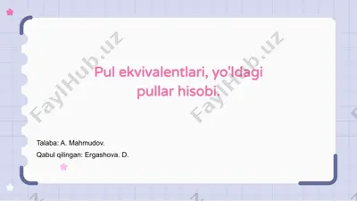 naqd pul ekvivalentlari, yo'ldagi pullar hisobi — PPTX