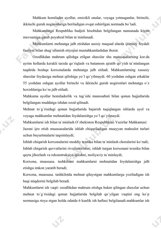 aqtini eng ko`p normasiga rioya etgan holda odatda 6 kunlik ish haftasi belgilanadi.mahkumlar ish vaqti rejimini jazoni ijro etish muassasasi ma`muriyati ishlab chiqarish xususiyatiga qarab belgilaydi. ish vaqtini jamlab hisobga olish joriy etilganda mahkumlar ish vaqtidan tashqari ishlarga dam olish va bayram kunlariga yoki tungi ishlarga jalb etilgan taqdirda mehnat to`g`risidagi qonun hujjatlarida voyaga yetmagan shaxslar shuningdek, birinchi, ikkinchi guruh nogironlariga nisbatan belgilangan cheklashlarga rioya etilishi shart. mahkumlarning ish vaqtidan tashqari dam olish va bayram kunlaridagi ishlari uchun 2 hissa haq to`lanadi. mahkumlarning dam olish vaqti: mahkumlar har haftada kamida bir dam olish kuni beriladi. ular bayram kunlarida ishdan ozod qilinadi. ozodlikdan mahrum etishga hukm qilingan shaxslarga har yilgi mehnat taotili berilmaydi. mahkumlar mehnatiga haq to`lash: ozodlikdan mahrum etishga hukm qilingan shaxslar mehnatiga mehnat to`g`risidagi qonun hujjatlariga muvofiq haq to`lanadi. mehnat normalarini va mehnat vazifalarini bajargan mahkumlar mehnatiga to`lanadigan oylik haq belgilangan eng kam ish haqi miqdoridan kam bo`lishi mumkin …