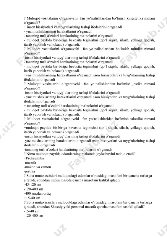 harakatining ma‘nolarini o‘rganadi - muloqot paytida bir-biriga bevosita teginishni (qo‘l siqish, silash, yelkaga qoqish, itarib yuborish va hokazo) o‘rganadi. +yuz mushaklarining harakatlarini o‘rganadi nson hissiyotlari va tuyg‘ularining tashqi ifodalarini o‘rganadi ? muloqot vositalarini o‘rganuvchi fan yo‘nalishlaridan bo‘lmish jestika nimani o‘rganadi? -inson hissiyotlari va tuyg‘ularining tashqi ifodalarini o‘rganadi - yuz mushaklarining harakatlarini o‘rganadi nson hissiyotlari va tuyg‘ularining tashqi ifodalarini o‘rganadi + tananing turli a‘zolari harakatining ma‘nolarini o‘rganadi - muloqot paytida bir-biriga bevosita teginishni (qo‘l siqish, silash, yelkaga qoqish, itarib yuborish va hokazo) o‘rganadi. ? muloqot vositalarini o‘rganuvchi fan yo‘nalishlaridan bo‘lmish takesika nimani o‘rganadi? +muloqot paytida bir-biriga bevosita teginishni (qo‘l siqish, silash, yelkaga qoqish, itarib yuborish va hokazo) o‘rganadi. -inson hissiyotlari va tuyg‘ularining tashqi ifodalarini o‘rganadi -yuz mushaklarining harakatlarini o‘rganadi nson hissiyotlari va tuyg‘ularining tashqi ifodalarini o‘rganadi -tananing turli a‘zolari harakatining ma‘nolarini o‘rganadi ? nima muloqot paytida odamlarning makonda joylashuvini tadqiq etadi? +proksemika -masofa -makon va zamon -jestika ? soha mutaxassislari muloqotdagi …