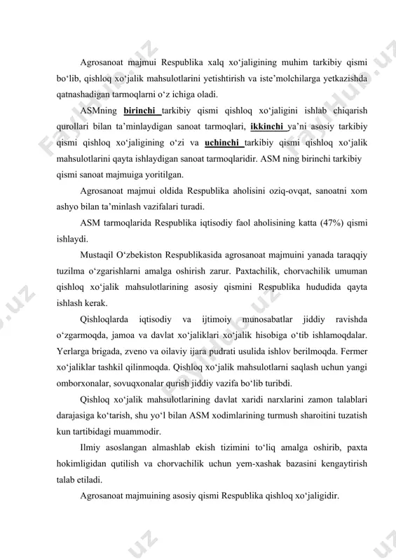 tuzatish kun tartibidagi muammodir. ilmiy asoslangan almashlab ekish tizimini to‘liq amalga oshirib, paxta hokimligidan qutilish va chorvachilik uchun yem-xashak bazasini kengaytirish talab etiladi. agrosanoat majmuining asosiy qismi respublika qishloq xo‘jaligidir. qishloq xo‘jalik geografiyasi. qishloq xo‘jaligi o‘zbekiston iqtisodiyotining muhim va yetakchi tarmoqlaridan biri bo‘lib, unda aholining 1/3 qismiga yaqini banddir. o‘zbekistonning iqlimi, yer, suv va mehnat resurslari qishloq xo‘jaligining muhim serdaromad va ko‘p mehnat talab qiladigan paxtachilik, pillachilik, lubkorlik, sholikorlik, uzumchilik, bog‘dorchilik, sabzavot, polizchilik, qorako‘lchilik kabi tarmoqlarini rivojlantirish uchun imkoniyat yaratgan. bular respublika qishloq xo‘jaligining yetakchi tarmoqlaridir. turkistonda paxta o‘lka jami qishloq xo‘jalik mahsulotining 40%ni tashkil qilgan. hozirgi o‘zbekiston hududida 1913 yilda hammasi bo‘lib 517.2 ming tonna paxta yig‘ib olingan. o‘rtacha hosildorlik gektar boshiga 12.2 sentnerdan oshmagan. iqtisodiy qoloqlik, mustamlaka siyosati o‘zbekistonning qulay iqlimi, unumdor yer va suv resurslarida samarali va oqilona foydalanish imkonini bermasdi. 1924-1928 yillarda o‘lkada irrigasiya ishlariga 61.4 mln.so‘m sarf qilindi. natijada toshkent, samarqand va buxoro viloyatlarining bir …