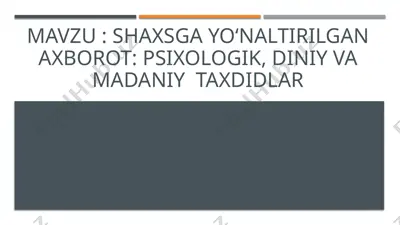 shaxsga yo’naltirilgan axborot - psixologik, diniy va madaniy taxdidlar — PPTX